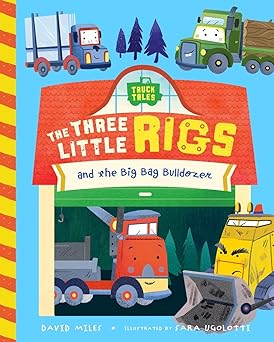the three little rigs and the big bad bulldozer 1st edition david miles ,stephanie miles ,sara ugolotti