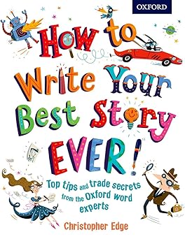 how to write your best story ever 1st edition christopher edge ,nathan reed 019274352x, 978-0192743527
