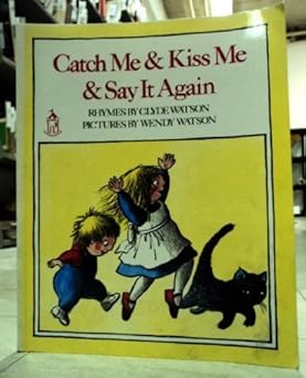 catch me and kiss me and say it again 1st edition clyde watson ,wendy watson 0399219943, 978-0399219948