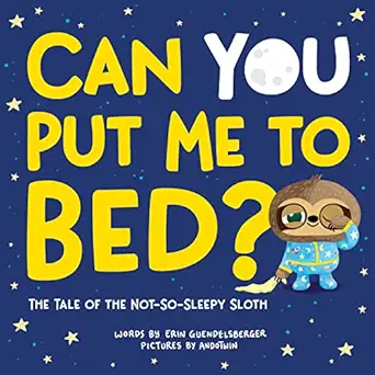 can you put me to bed the tale of the not so sleepy sloth 1st edition erin guendelsberger ,andotwin