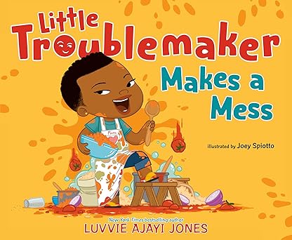 little troublemaker makes a mess 1st edition luvvie ajayi jones ,joey spiotto 0593526090, 978-0593526095