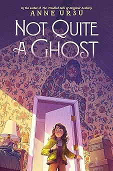 not quite a ghost 1st edition anne ursu 0062275151, 978-0062275158
