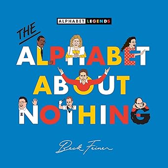 the alphabet about nothing 1st edition beck feiner ,alphabet legends 0975669273, 978-0975669273