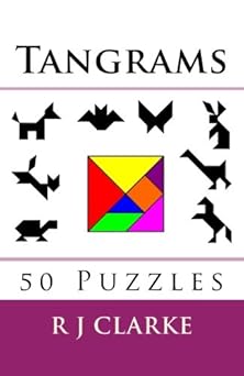 tangrams 50 puzzles 1st edition r j clarke 1548026964, 978-1548026967