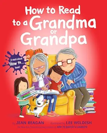 how to read to a grandma or grandpa 1st edition jean reagan ,lee wildish 1524701939, 978-1524701932