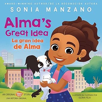almas great idea / la gran idea de alma 1st edition sonia manzano ,gloria felix 1338896849, 978-1338896848
