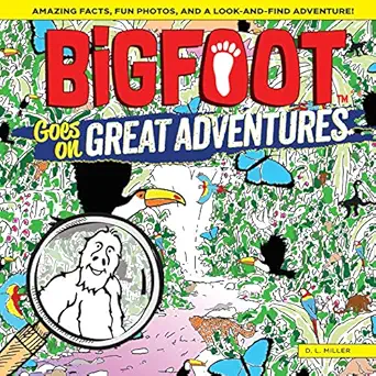 bigfoot goes on great adventures amazing facts fun photos and a look and find adventure over 500 hidden items