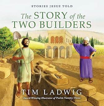 stories jesus told the story of the two builders 1st edition tim ladwig 1640700846, 978-1640700840
