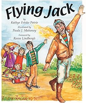 flying jack 1st edition kathye petrie ,paula mahoney ,reeve lindbergh 1563979713, 978-1563979712