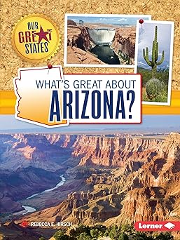 whats great about arizona 1st edition rebecca e hirsch 1467760862, 978-1467760867