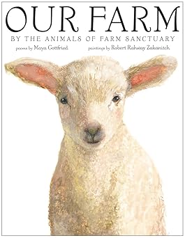 our farm by the animals of farm sanctuary 1st edition maya gottfried ,robert rahway zakanitch 0375861181,