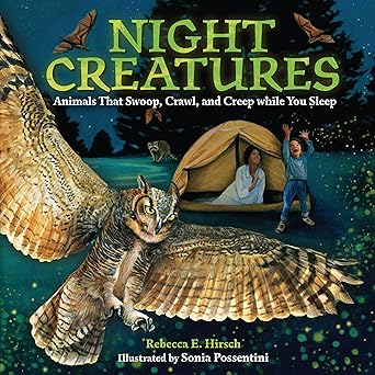 night creatures animals that swoop crawl and creep while you sleep 1st edition rebecca e hirsch ,sonia