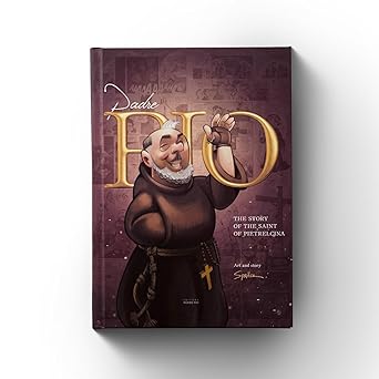 padre pio the story of the saint of pietrelcina a catholic graphic novel illustrated life of padre pio