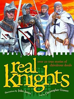 real knights 1st edition christopher gravett ,john james 1592700349, 978-1592700349