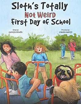 sloths totally not weird first day of school 1st edition christie nicholls ,claudia gadotti 1734242485,