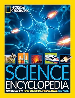 national geographic kids science encyclopedia atom smashing food chemistry animals space and more 1st edition