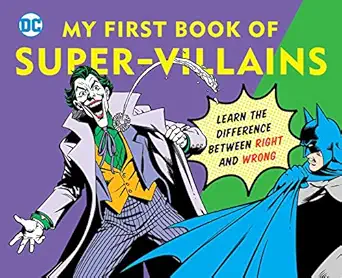 dc super heroes my first book of super villains learn the difference between right and wrong 1st edition