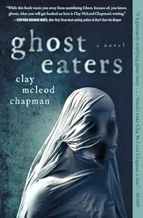 ghost eaters a novel 1st edition clay chapman 1683693787, 978-1683693789