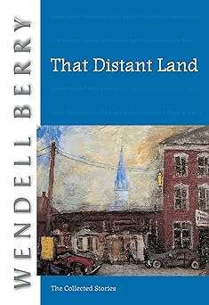 that distant land the collected stories 1st edition wendell berry 159376054x, 978-1593760540