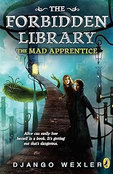 the mad apprentice the forbidden library volume 2 1st edition django wexler 0142426822, 978-0142426821