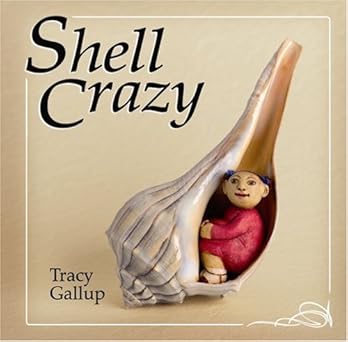 shell crazy 1st edition tracy gallup 1934133140, 978-1934133149