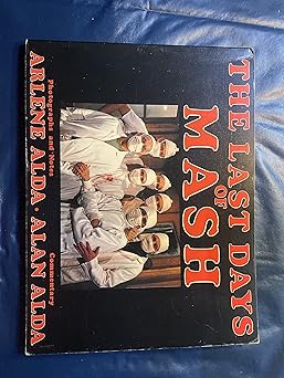 the last days of mash photographs and notes 1st edition alan alda ,arlene alda 0881010081, 978-0881010084