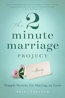 the two minute marriage project simple secrets for staying in love 1st edition heidi poelman 1939629225,