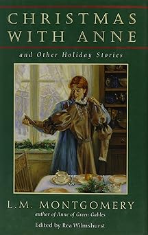 christmas with anne and other holiday stories 1st edition l m montgomery 0771061994, 978-0771061998