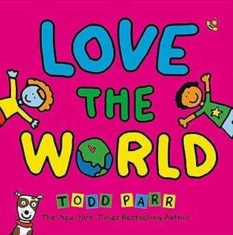 love the world 1st edition todd parr 0316506583, 978-0316506588