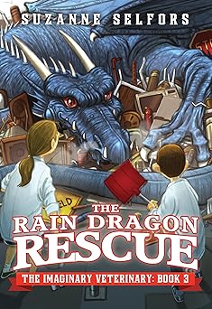 the rain dragon rescue 1st edition suzanne selfors ,dan santat 0316225495, 978-0316225496