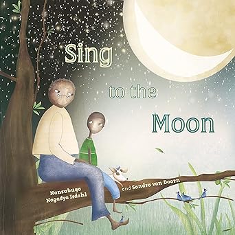 sing to the moon 1st edition nansubuga nagadya isdahl ,sandra van doorn 1911373390, 978-1911373391