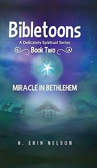 bibletoons book two miracle in bethlehem 1st edition h erin nelson 1681647362, 978-1681647364