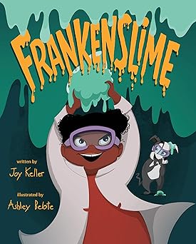 frankenslime 1st edition joy keller ,ashley belote 1250765803, 978-1250765802