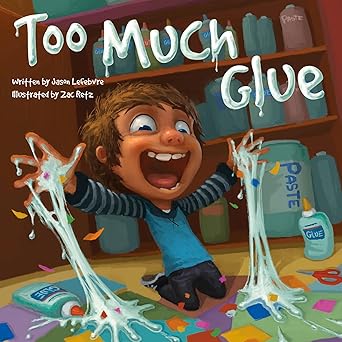 too much glue 1st edition jason lefebvre ,zac retz 1947277774, 978-1947277779