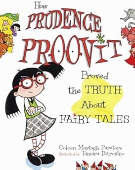 how prudence proovit proved the truth about fairy tales 1st edition coleen murtagh paratore ,tamara petrosino