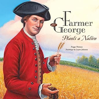 farmer george plants a nation 1st edition peggy thomas ,layne johnson 1620910292, 978-1620910290