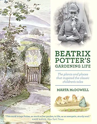 beatrix potters gardening life the plants and places that inspired the classic childrens tales 1st edition