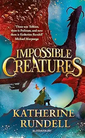 impossible creatures there was tolkien there is pullman and now there is katherine rundell a michael morpurgo