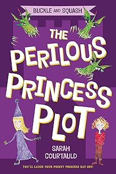 buckle and squash the perilous princess plot 1st edition sarah courtauld 1250052785, 978-1250052780