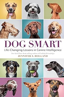 dog smart life changing lessons in canine intelligence 1st edition jennifer s holland 1426222718,