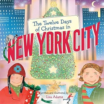 the twelve days of christmas in new york city 1st edition lisa adams 1402764405, 978-1402764400