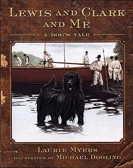 lewis and clark and me a dogs tale 1st edition laurie myers ,michael dooling 0805063684, 978-0805063684