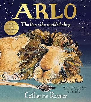 arlo the lion who couldnt sleep 1st edition catherine rayner 1509804218, 978-1509804214