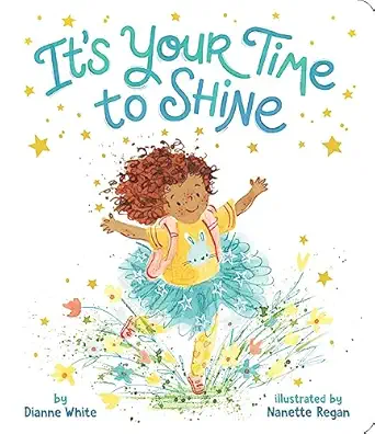 its your time to shine 1st edition dianne white ,nanette regan 1665932031, 978-1665932035