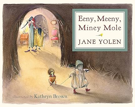 eeny meeny miney mole 1st edition jane yolen ,kathryn brown 1623719860, 978-1623719869