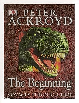 voyages through time in the beginning 1st edition peter ackroyd 0756607582, 978-0756607586