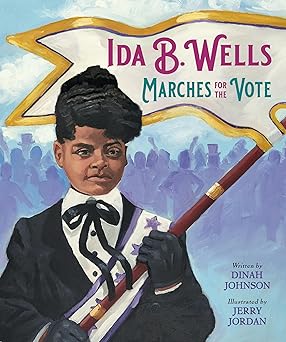 ida b wells marches for the vote 1st edition dinah johnson ,jerry jordan 0316322474, 978-0316322478