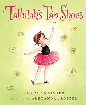 tallulahs tap shoes 1st edition marilyn singer ,alexandra boiger 0544236874, 978-0544236875