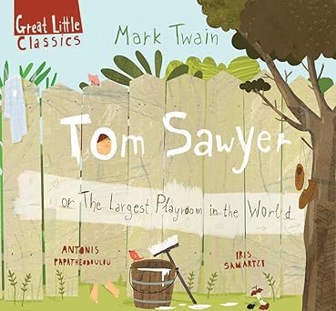 tom sawyer or the largest playroom in all the world 1st edition antonis papatheodoulou ,mark twain ,iris