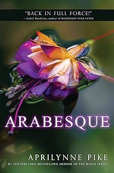 arabesque 1st edition aprilynne pike 1540522644, 978-1540522641